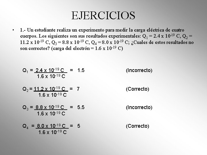 EJERCICIOS • 1. - Un estudiante realiza un experimento para medir la carga eléctrica EJERCICIOS • 1. - Un estudiante realiza un experimento para medir la carga eléctrica