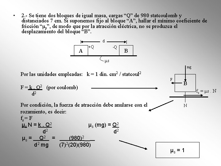 • 2. - Se tiene dos bloques de igual masa, cargas “Q” de • 2. - Se tiene dos bloques de igual masa, cargas “Q” de