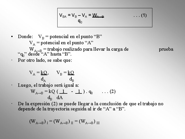 VBA = VB – VA = WA→B q 0 • Donde: VB = potencial VBA = VB – VA = WA→B q 0 • Donde: VB = potencial