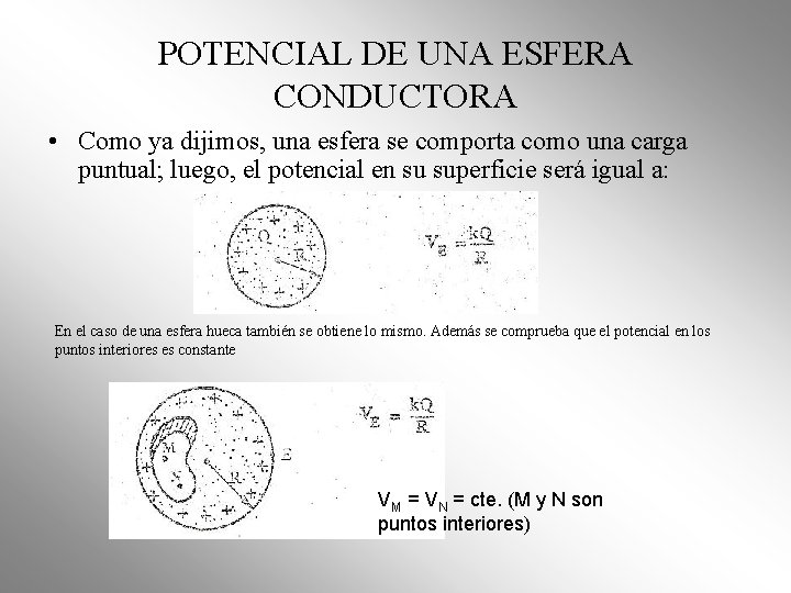 POTENCIAL DE UNA ESFERA CONDUCTORA • Como ya dijimos, una esfera se comporta como POTENCIAL DE UNA ESFERA CONDUCTORA • Como ya dijimos, una esfera se comporta como