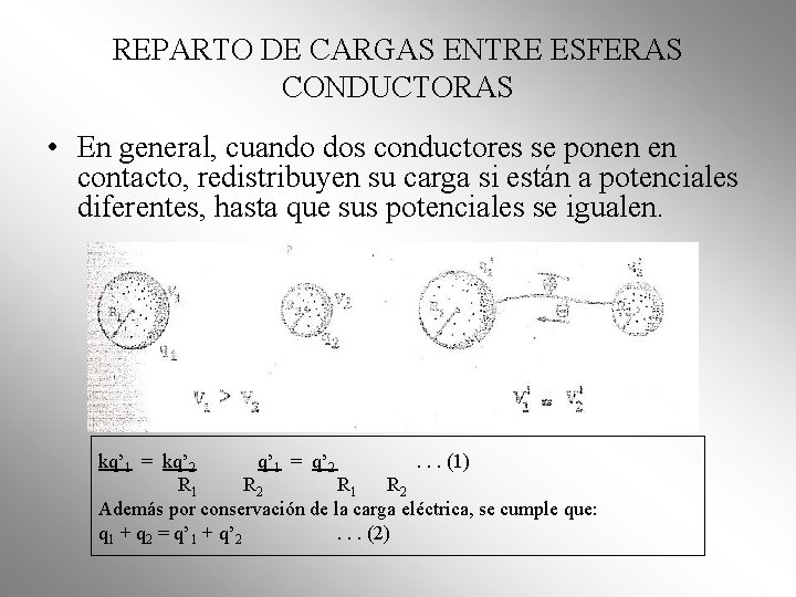 REPARTO DE CARGAS ENTRE ESFERAS CONDUCTORAS • En general, cuando dos conductores se ponen REPARTO DE CARGAS ENTRE ESFERAS CONDUCTORAS • En general, cuando dos conductores se ponen