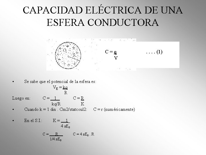 CAPACIDAD ELÉCTRICA DE UNA ESFERA CONDUCTORA C=q V • Se sabe que el potencial CAPACIDAD ELÉCTRICA DE UNA ESFERA CONDUCTORA C=q V • Se sabe que el potencial