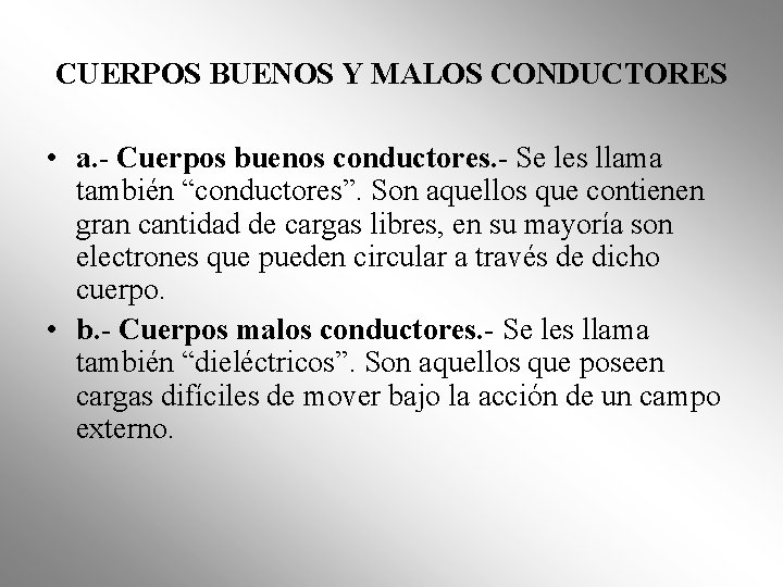 CUERPOS BUENOS Y MALOS CONDUCTORES • a. - Cuerpos buenos conductores. - Se les CUERPOS BUENOS Y MALOS CONDUCTORES • a. - Cuerpos buenos conductores. - Se les