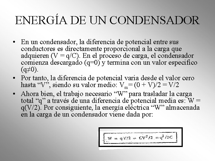 ENERGÍA DE UN CONDENSADOR • En un condensador, la diferencia de potencial entre sus ENERGÍA DE UN CONDENSADOR • En un condensador, la diferencia de potencial entre sus