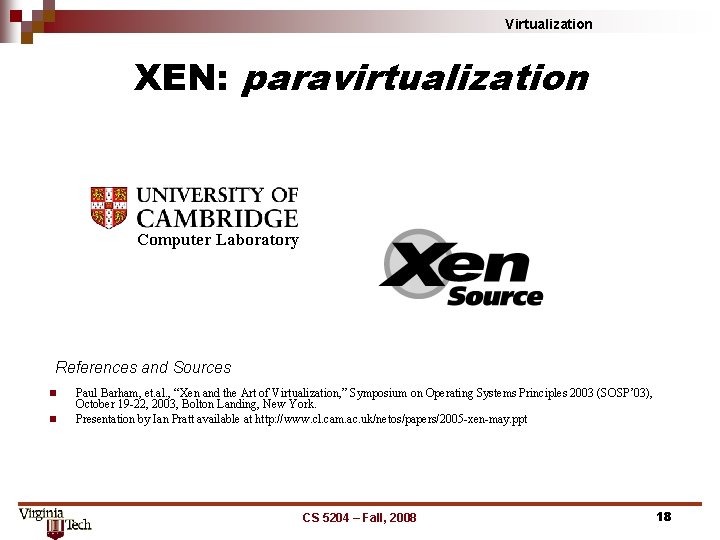 Virtualization XEN: paravirtualization Computer Laboratory References and Sources n n Paul Barham, et. al.