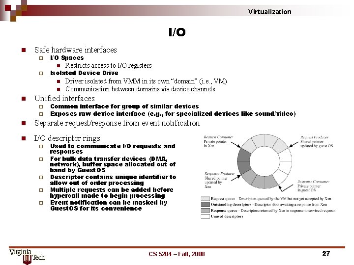 Virtualization I/O n Safe hardware interfaces ¨ ¨ I/O Spaces n Restricts access to