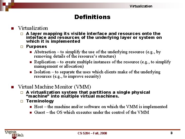 Virtualization Definitions n Virtualization A layer mapping its visible interface and resources onto the