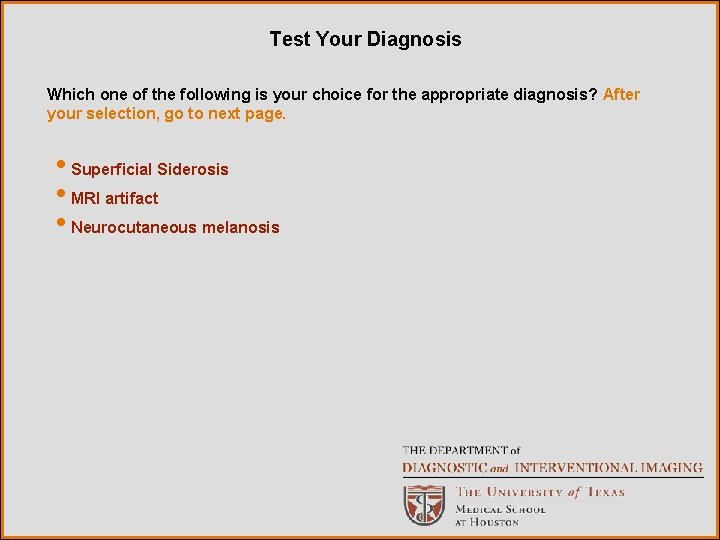 Test Your Diagnosis Which one of the following is your choice for the appropriate