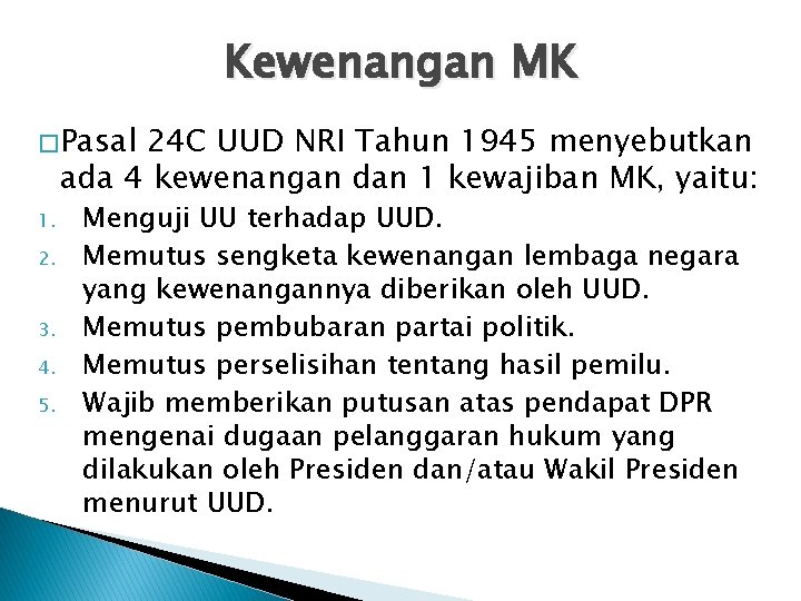 Kewenangan MK � Pasal 24 C UUD NRI Tahun 1945 menyebutkan ada 4 kewenangan Kewenangan MK � Pasal 24 C UUD NRI Tahun 1945 menyebutkan ada 4 kewenangan