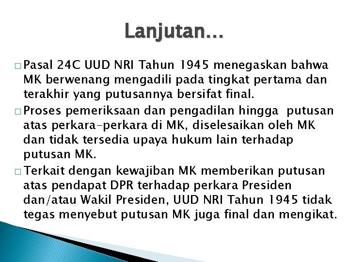 Lanjutan… � Pasal 24 C UUD NRI Tahun 1945 menegaskan bahwa MK berwenang mengadili Lanjutan… � Pasal 24 C UUD NRI Tahun 1945 menegaskan bahwa MK berwenang mengadili