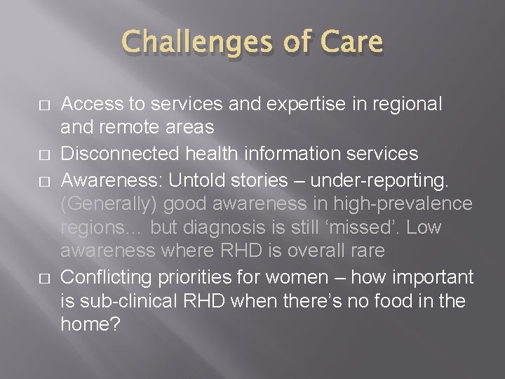 Challenges of Care � � Access to services and expertise in regional and remote