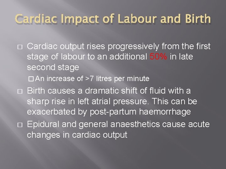 Cardiac Impact of Labour and Birth � Cardiac output rises progressively from the first