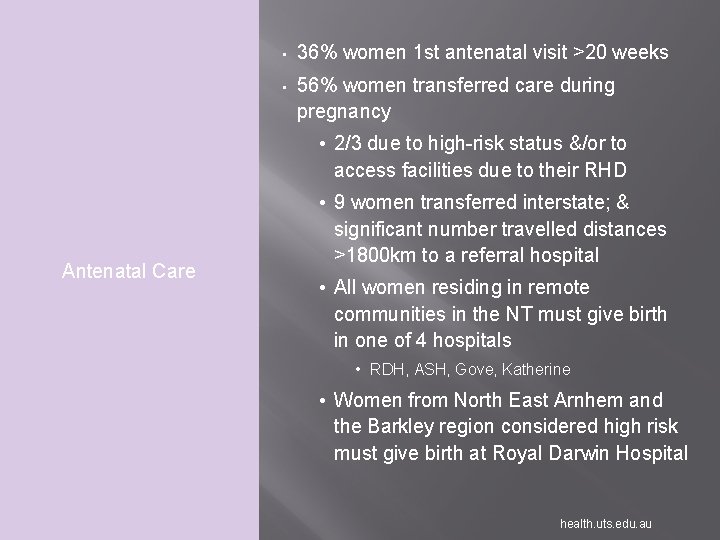 Antenatal care and transfer Antenatal Care • 36% women 1 st antenatal visit >20