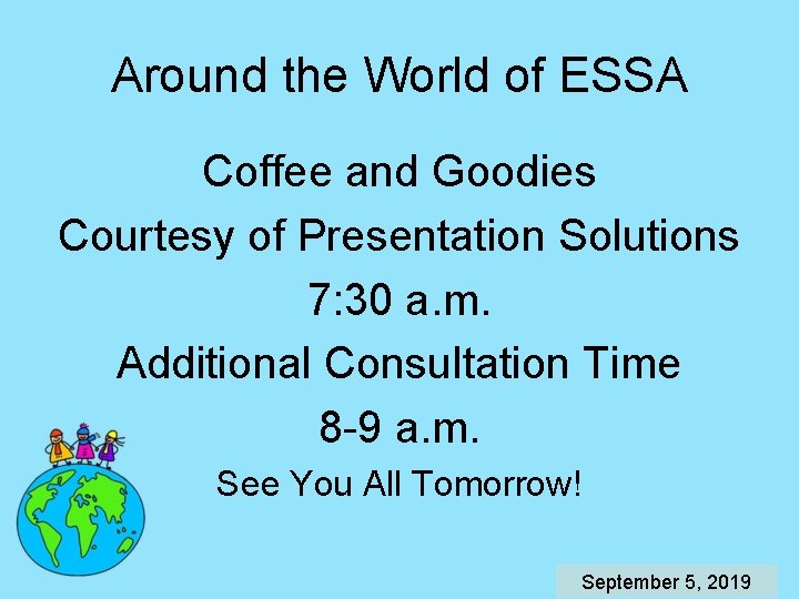 Around the World of ESSA Coffee and Goodies Courtesy of Presentation Solutions 7: 30
