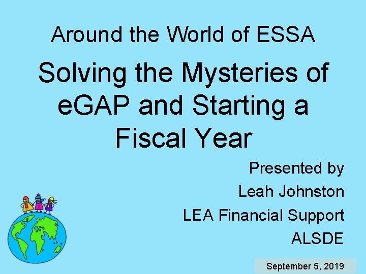 Around the World of ESSA Solving the Mysteries of e. GAP and Starting a