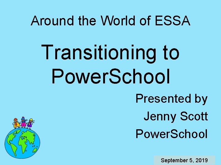 Around the World of ESSA Transitioning to Power. School Presented by Jenny Scott Power.