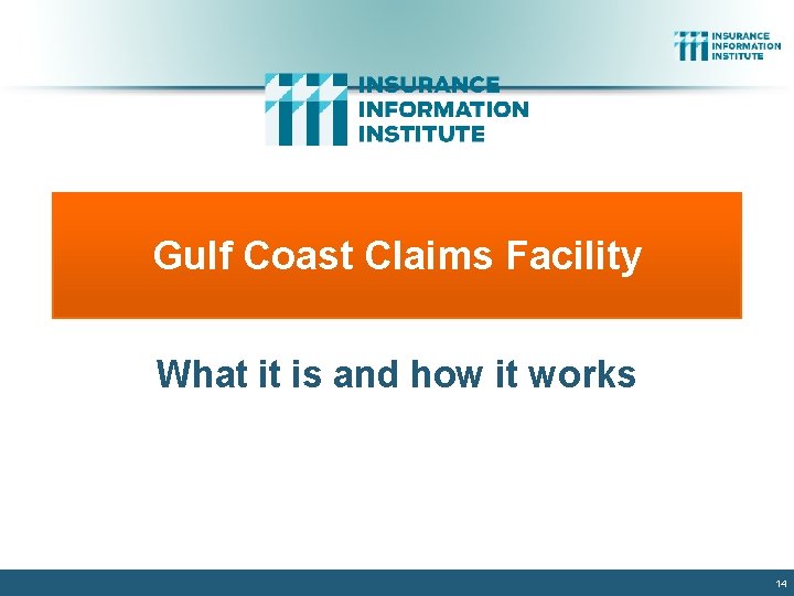 Gulf Coast Claims Facility What it is and how it works 14 