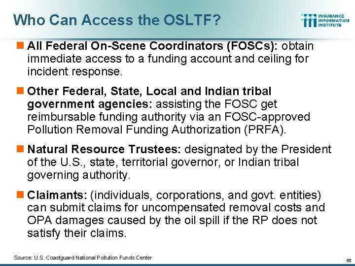 Who Can Access the OSLTF? n All Federal On-Scene Coordinators (FOSCs): obtain immediate access