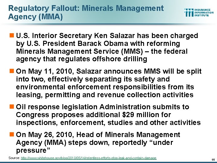 Regulatory Fallout: Minerals Management Agency (MMA) n U. S. Interior Secretary Ken Salazar has
