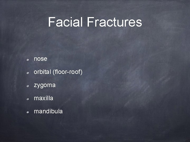 Facial Fractures nose orbital (floor-roof) zygoma maxilla mandibula 