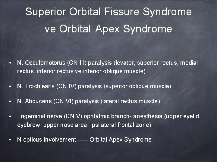 Superior Orbital Fissure Syndrome ve Orbital Apex Syndrome • N. Occulomotorus (CN III) paralysis