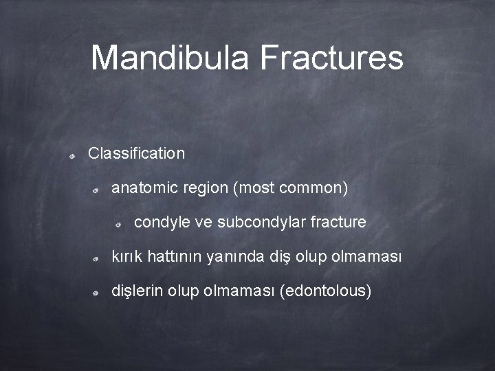 Mandibula Fractures Classification anatomic region (most common) condyle ve subcondylar fracture kırık hattının yanında