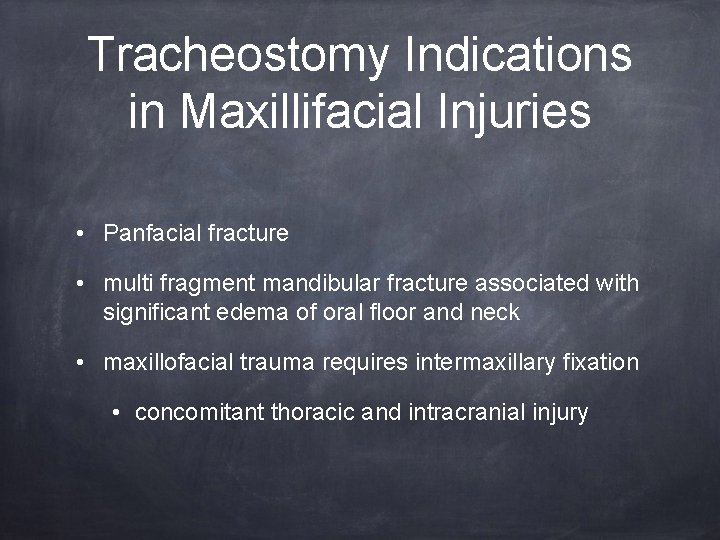 Tracheostomy Indications in Maxillifacial Injuries • Panfacial fracture • multi fragment mandibular fracture associated