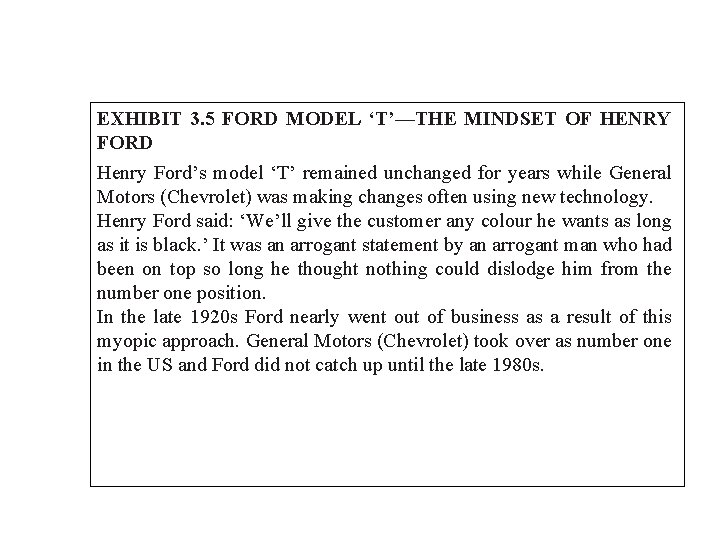 EXHIBIT 3. 5 FORD MODEL ‘T’—THE MINDSET OF HENRY FORD Henry Ford’s model ‘T’ EXHIBIT 3. 5 FORD MODEL ‘T’—THE MINDSET OF HENRY FORD Henry Ford’s model ‘T’