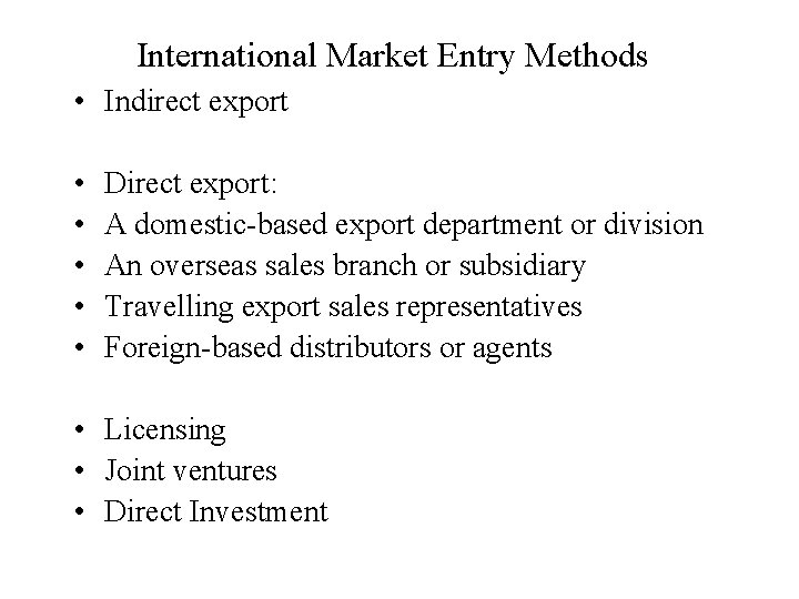 International Market Entry Methods • Indirect export • • • Direct export: A domestic International Market Entry Methods • Indirect export • • • Direct export: A domestic