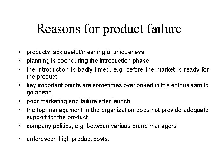 Reasons for product failure • products lack useful/meaningful uniqueness • planning is poor during Reasons for product failure • products lack useful/meaningful uniqueness • planning is poor during