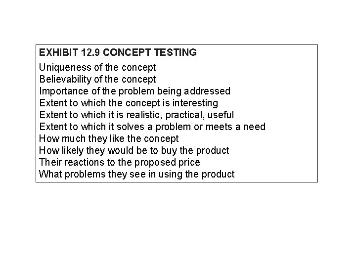 EXHIBIT 12. 9 CONCEPT TESTING Uniqueness of the concept Believability of the concept Importance EXHIBIT 12. 9 CONCEPT TESTING Uniqueness of the concept Believability of the concept Importance