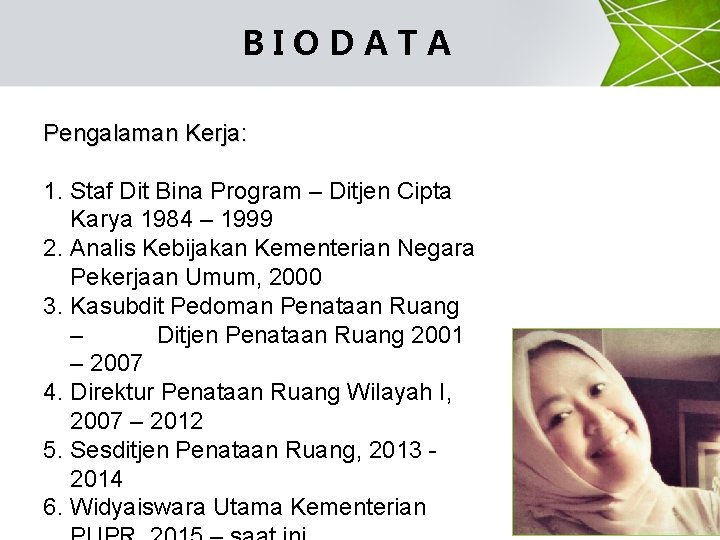 BIODATA Pengalaman Kerja: 1. Staf Dit Bina Program – Ditjen Cipta Karya 1984 –