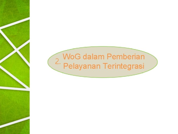 Wo. G dalam Pemberian 2. Pelayanan Terintegrasi 