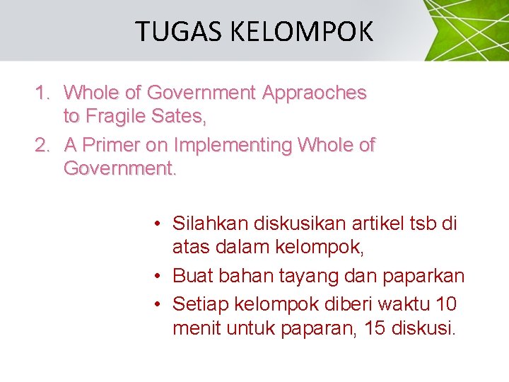 TUGAS KELOMPOK 1. Whole of Government Appraoches to Fragile Sates, 2. A Primer on