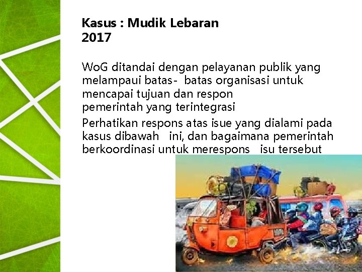 Kasus : Mudik Lebaran 2017 Wo. G ditandai dengan pelayanan publik yang melampaui batas-