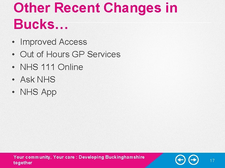 Other Recent Changes in Bucks… • • • Improved Access Out of Hours GP Other Recent Changes in Bucks… • • • Improved Access Out of Hours GP