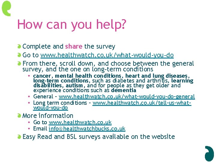 How can you help? Complete and share the survey Go to www. healthwatch. co. How can you help? Complete and share the survey Go to www. healthwatch. co.