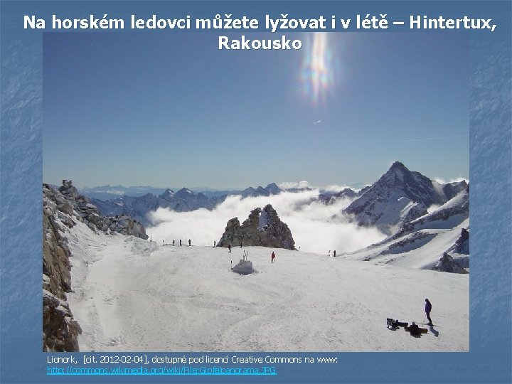 Na horském ledovci můžete lyžovat i v létě – Hintertux, Rakousko Lionork, [cit. 2012 Na horském ledovci můžete lyžovat i v létě – Hintertux, Rakousko Lionork, [cit. 2012