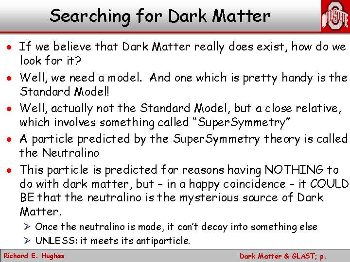 Searching for Dark Matter · If we believe that Dark Matter really does exist,