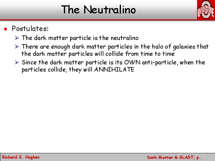 The Neutralino · Postulates: Ø The dark matter particle is the neutralino Ø There