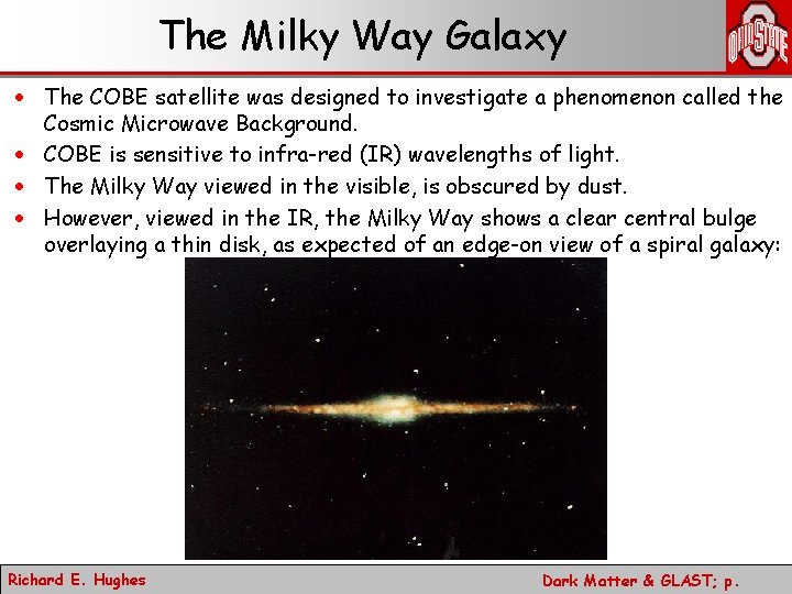 The Milky Way Galaxy · The COBE satellite was designed to investigate a phenomenon