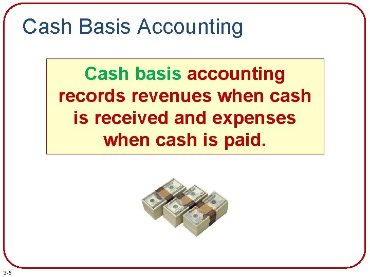 Cash Basis Accounting Cash basis accounting records revenues when cash is received and expenses