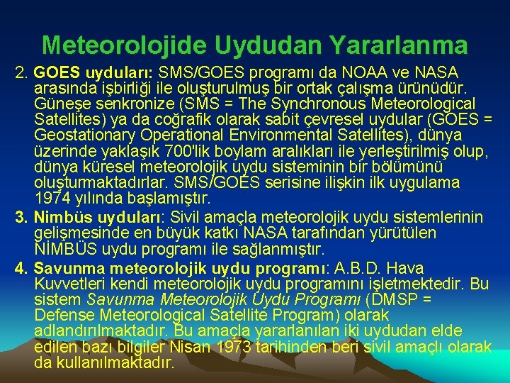 Meteorolojide Uydudan Yararlanma 2. GOES uyduları: SMS/GOES programı da NOAA ve NASA arasında işbirliği