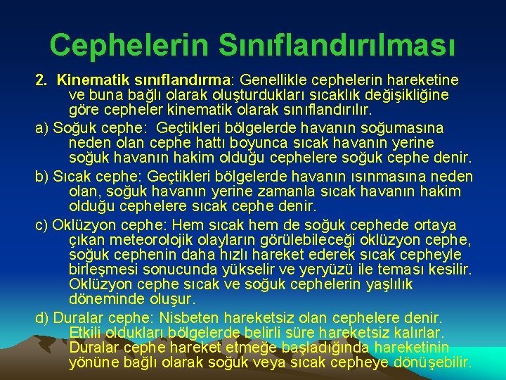 Cephelerin Sınıflandırılması 2. Kinematik sınıflandırma: Genellikle cephelerin hareketine ve buna bağlı olarak oluşturdukları sıcaklık