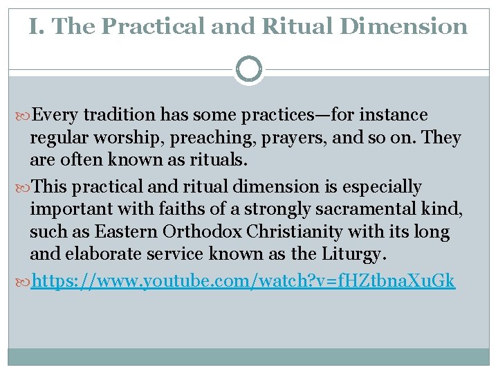 I. The Practical and Ritual Dimension Every tradition has some practices—for instance regular worship,