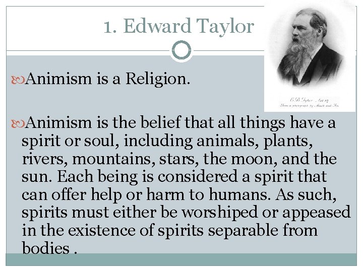 1. Edward Taylor Animism is a Religion. Animism is the belief that all things