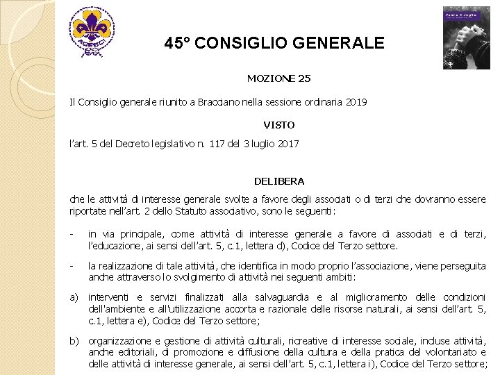 45° CONSIGLIO GENERALE MOZIONE 25 Il Consiglio generale riunito a Bracciano nella sessione ordinaria