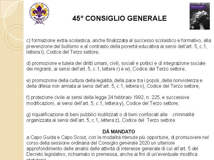 45° CONSIGLIO GENERALE c) formazione extra-scolastica, anche finalizzata al successo scolastico e formativo, alla