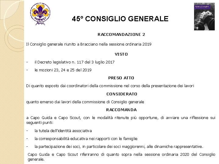 45° CONSIGLIO GENERALE RACCOMANDAZIONE 2 Il Consiglio generale riunito a Bracciano nella sessione ordinaria