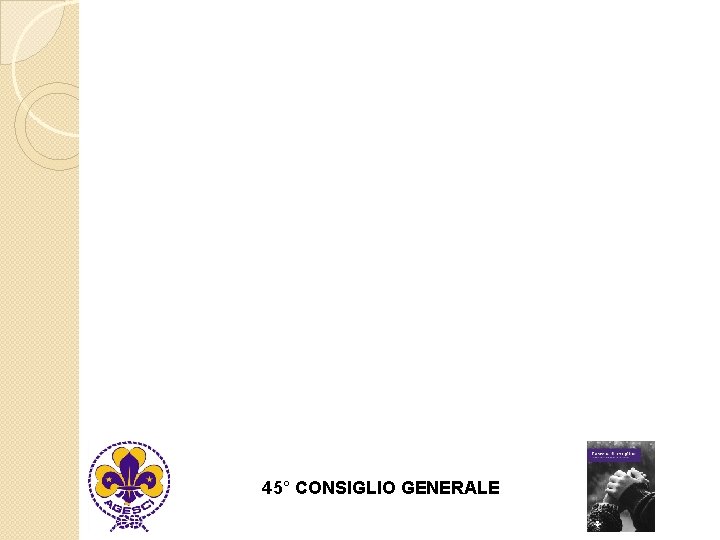 45° CONSIGLIO GENERALE 